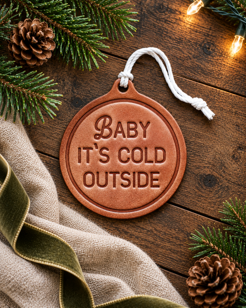 Baby It's Cold Outside Christmas Ornament | Leather