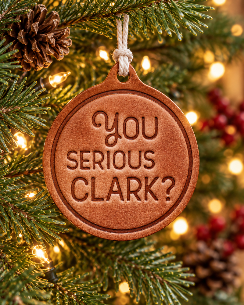 You Serious Clark? Christmas Ornament | Leather