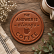 The Answer is Always Coffee Leather Coaster