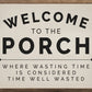 Welcome To The Porch