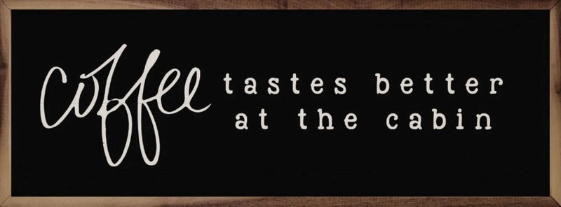 Coffee Tastes Better...