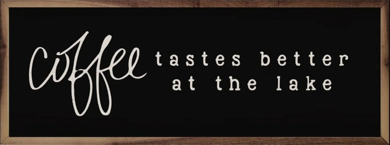 Coffee Tastes Better...