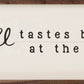 Coffee Tastes Better...