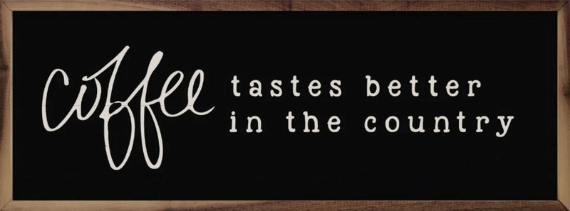 Coffee Tastes Better...