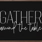 Gather Around The Table Sign