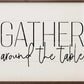 Gather Around The Table Sign
