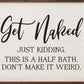 Get Naked Half Bath Sign