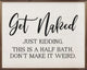 Get Naked Half Bath Sign